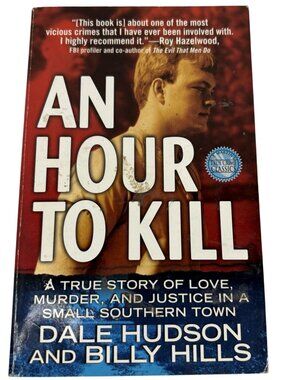 An Hour To Kill: True Story Of Love Murder & Justice In A Southern Town By Dale